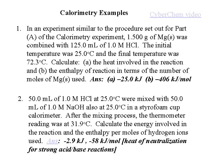 Calorimetry Examples Cyber. Chem video 1. In an experiment similar to the procedure set Calorimetry Examples Cyber. Chem video 1. In an experiment similar to the procedure set