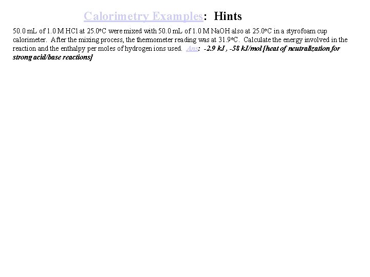 Calorimetry Examples: Hints 50. 0 m. L of 1. 0 M HCl at 25. Calorimetry Examples: Hints 50. 0 m. L of 1. 0 M HCl at 25.