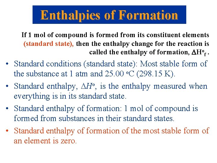 Enthalpies of Formation If 1 mol of compound is formed from its constituent elements Enthalpies of Formation If 1 mol of compound is formed from its constituent elements