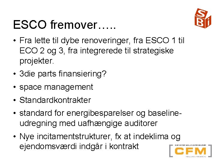 ESCO fremover…. . • Fra lette til dybe renoveringer, fra ESCO 1 til ECO