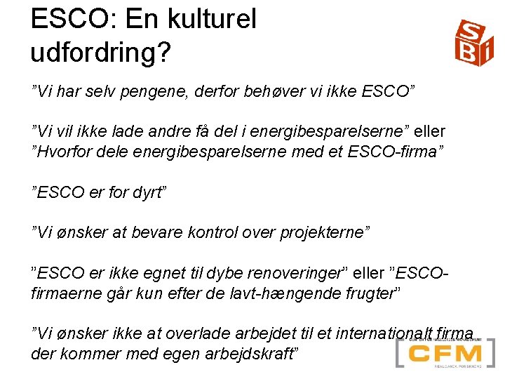 ESCO: En kulturel udfordring? ”Vi har selv pengene, derfor behøver vi ikke ESCO” ”Vi