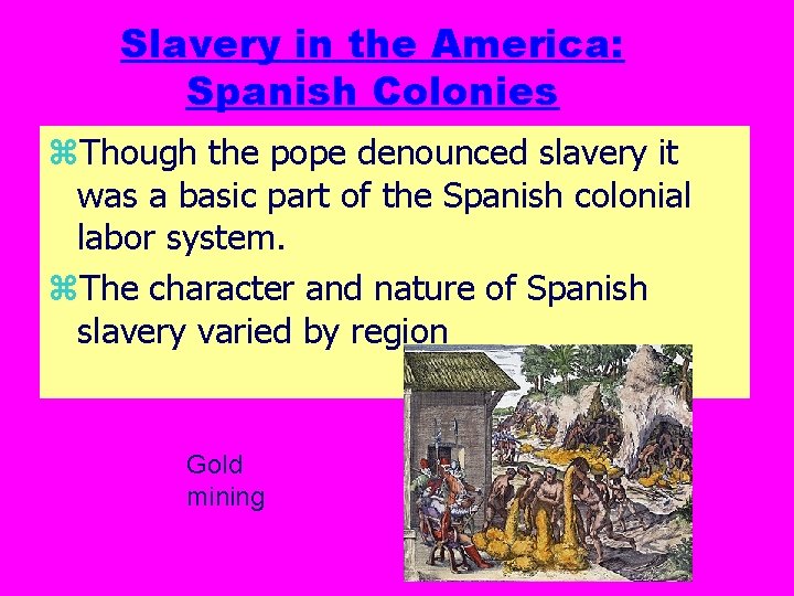 Slavery in the America: Spanish Colonies z. Though the pope denounced slavery it was