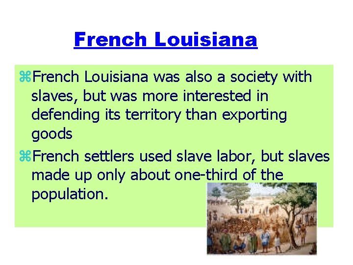 French Louisiana z. French Louisiana was also a society with slaves, but was more