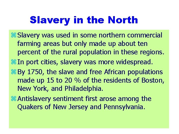 Slavery in the North z Slavery was used in some northern commercial farming areas