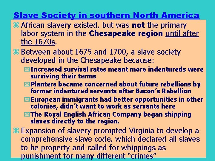 Slave Society in southern North America z African slavery existed, but was not the
