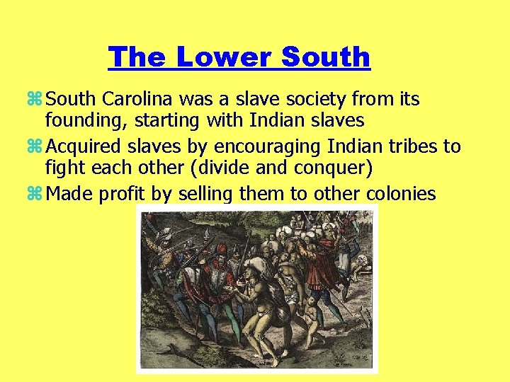 The Lower South z South Carolina was a slave society from its founding, starting