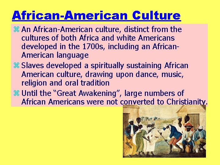 African-American Culture z An African-American culture, distinct from the cultures of both Africa and