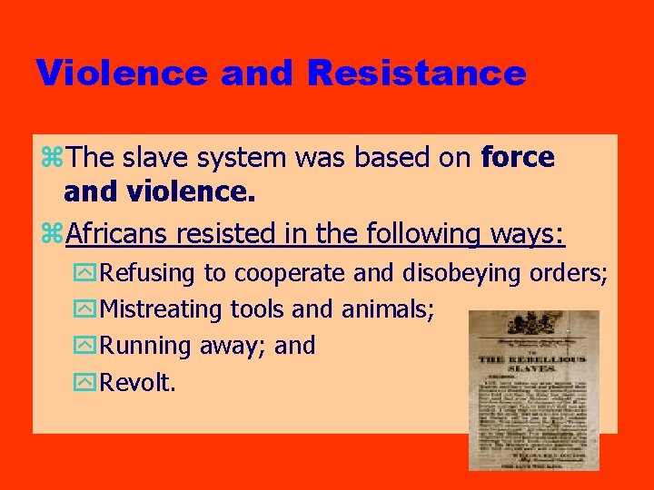 Violence and Resistance z. The slave system was based on force and violence. z.