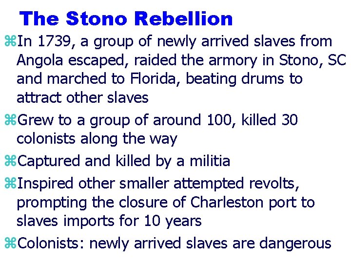 The Stono Rebellion z. In 1739, a group of newly arrived slaves from Angola