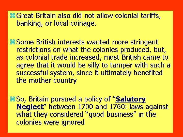 z Great Britain also did not allow colonial tariffs, banking, or local coinage. z