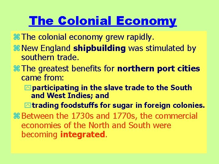 The Colonial Economy z The colonial economy grew rapidly. z New England shipbuilding was