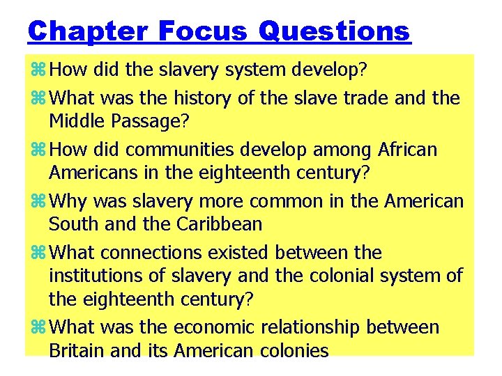 Chapter Focus Questions z How did the slavery system develop? z What was the