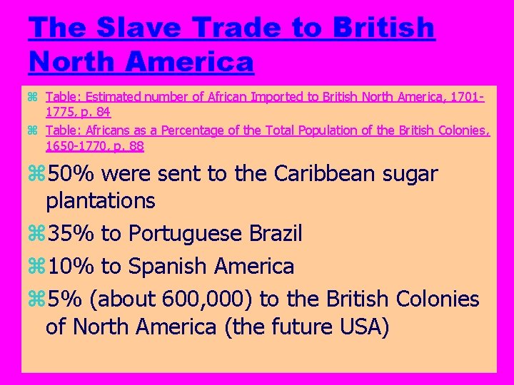 The Slave Trade to British North America z Table: Estimated number of African Imported