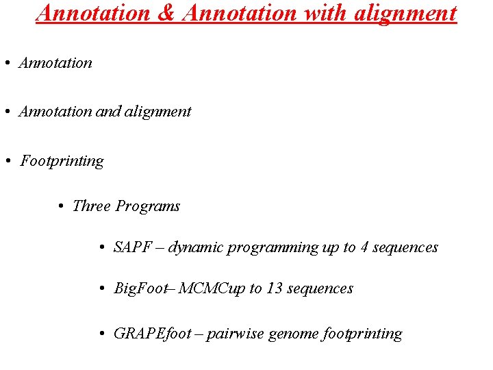 Annotation & Annotation with alignment • Annotation and alignment • Footprinting • Three Programs