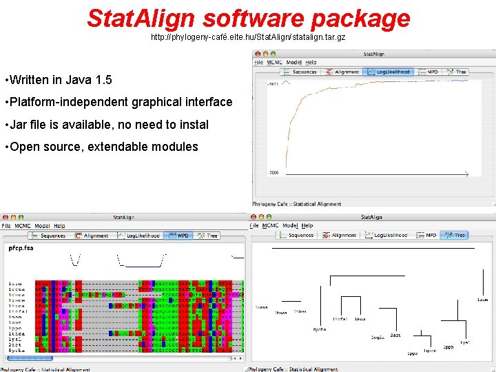 Stat. Align software package http: //phylogeny-café. elte. hu/Stat. Align/statalign. tar. gz • Written in