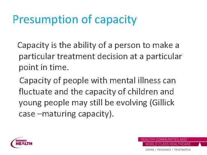 Presumption of capacity Capacity is the ability of a person to make a particular