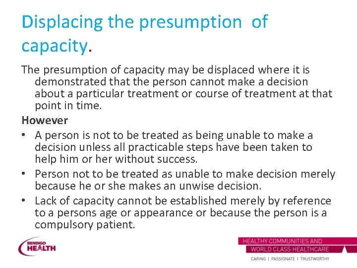 Displacing the presumption of capacity. The presumption of capacity may be displaced where it