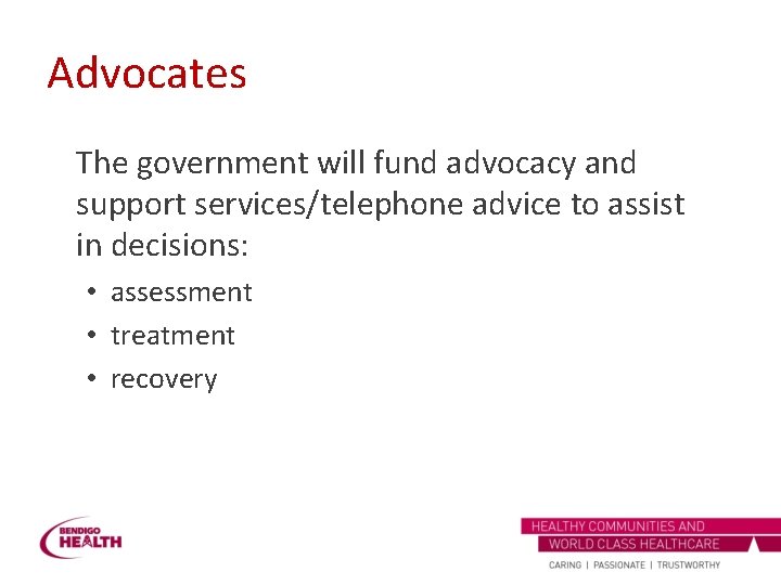 Advocates The government will fund advocacy and support services/telephone advice to assist in decisions: