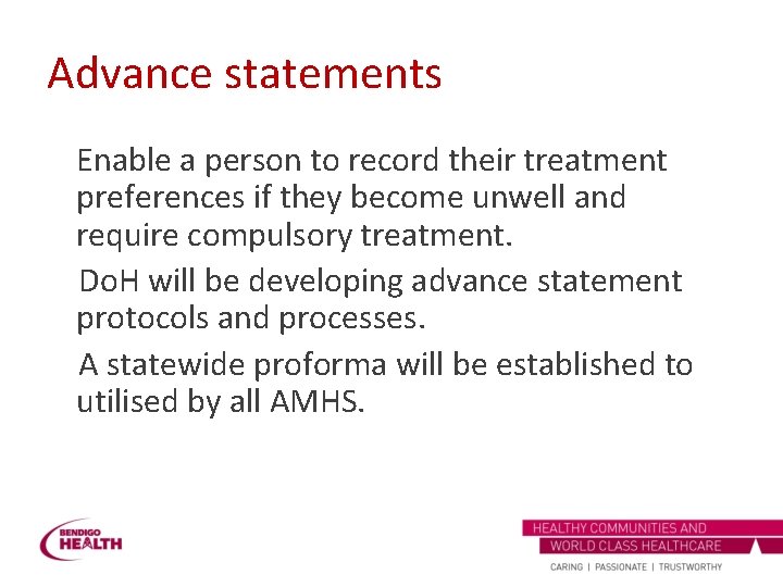 Advance statements Enable a person to record their treatment preferences if they become unwell