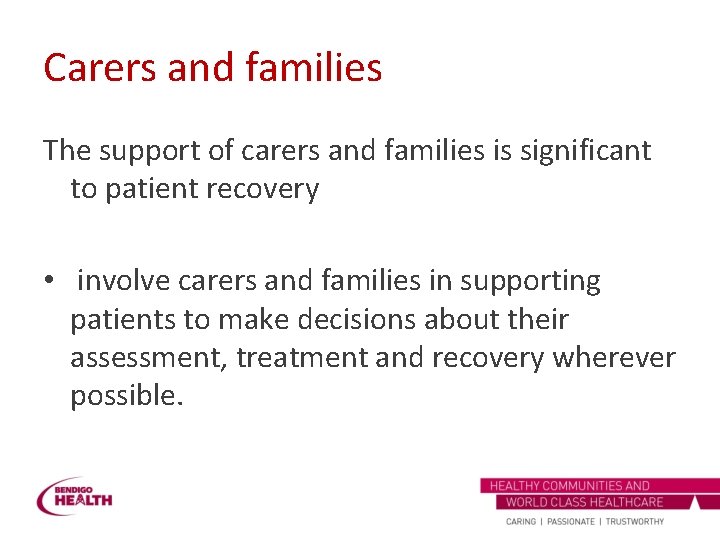 Carers and families The support of carers and families is significant to patient recovery