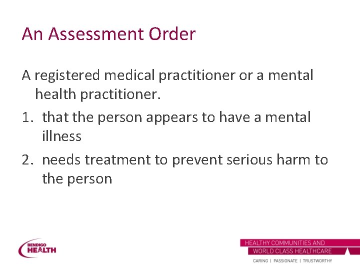 An Assessment Order A registered medical practitioner or a mental health practitioner. 1. that