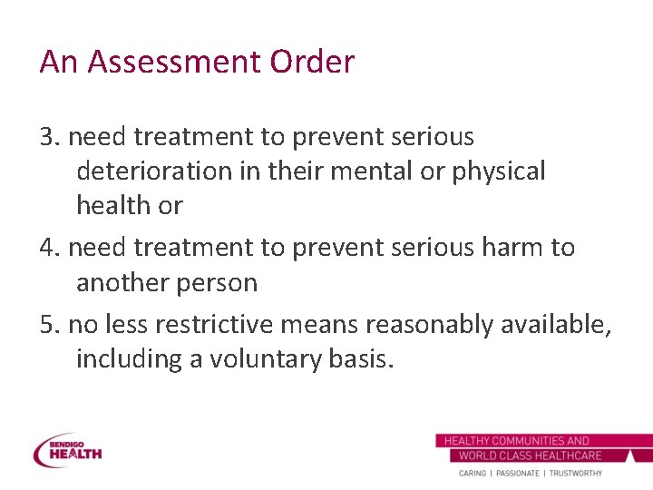 An Assessment Order 3. need treatment to prevent serious deterioration in their mental or