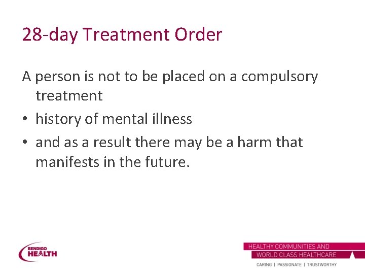 28 -day Treatment Order A person is not to be placed on a compulsory