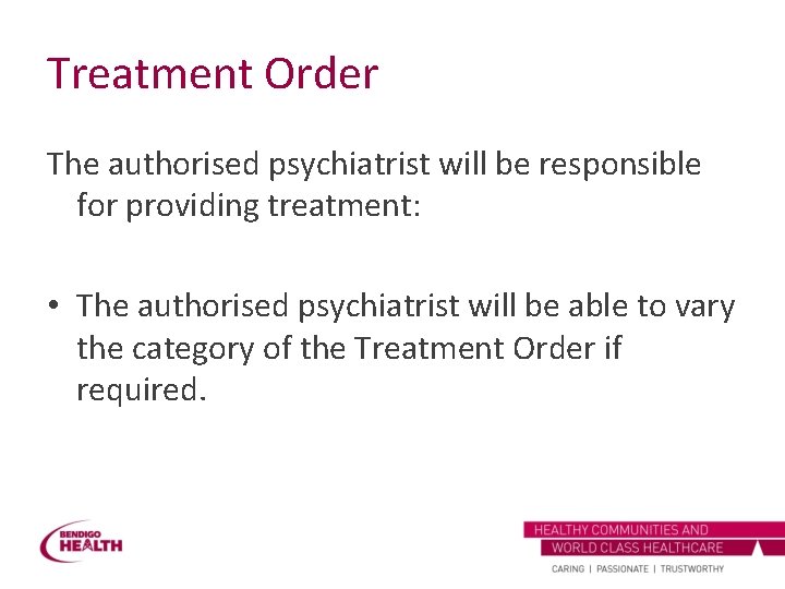 Treatment Order The authorised psychiatrist will be responsible for providing treatment: • The authorised