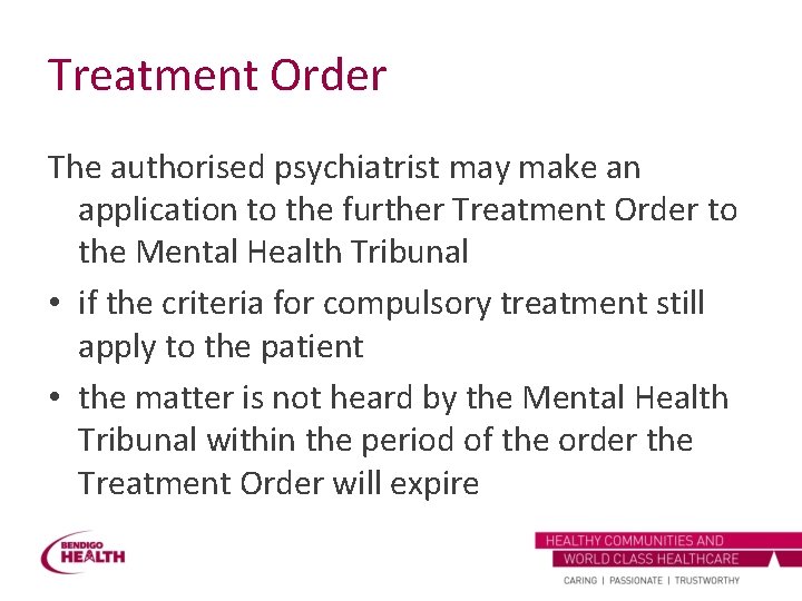 Treatment Order The authorised psychiatrist may make an application to the further Treatment Order