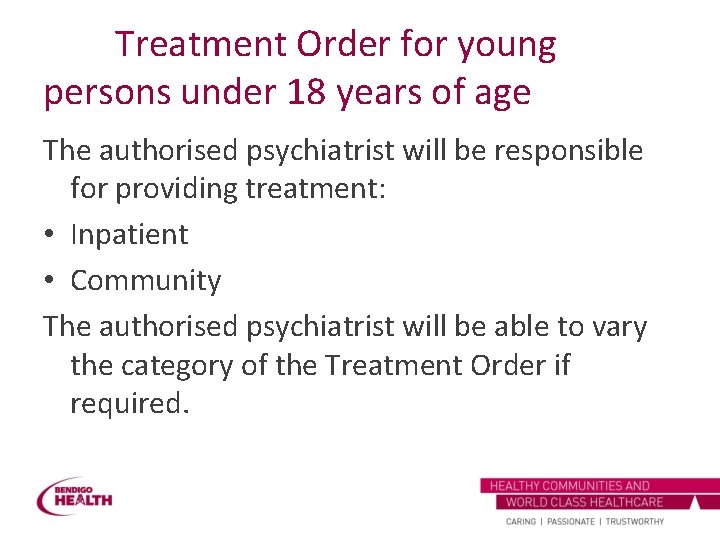 Treatment Order for young persons under 18 years of age The authorised psychiatrist will