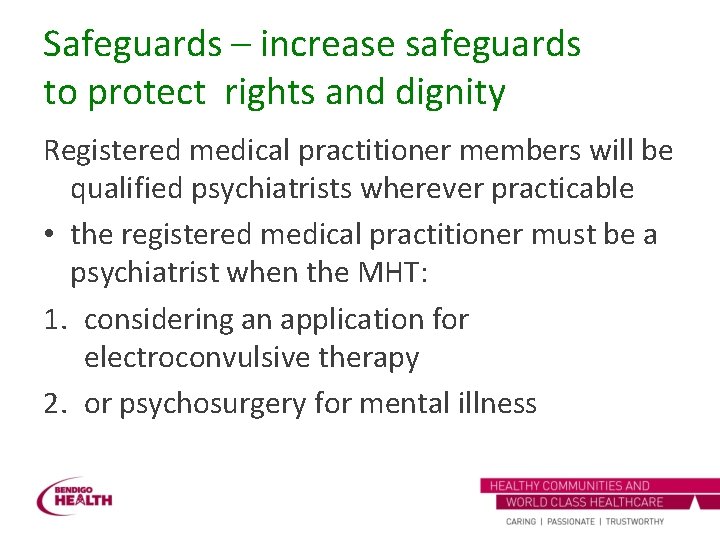 Safeguards – increase safeguards to protect rights and dignity Registered medical practitioner members will