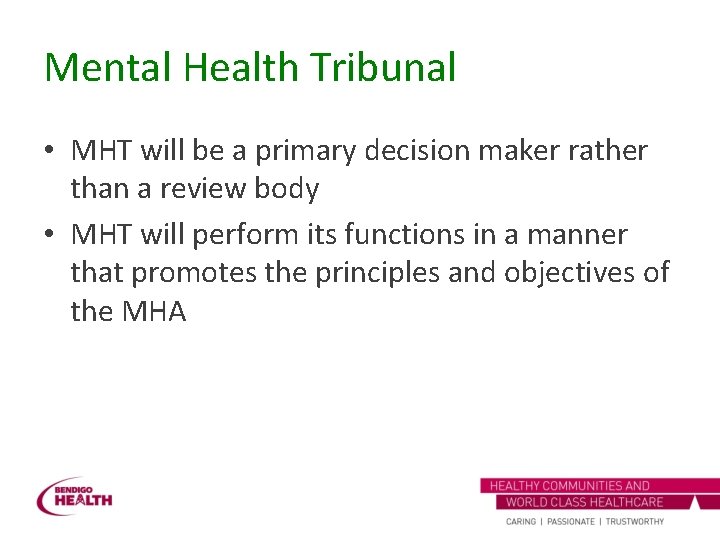 Mental Health Tribunal • MHT will be a primary decision maker rather than a