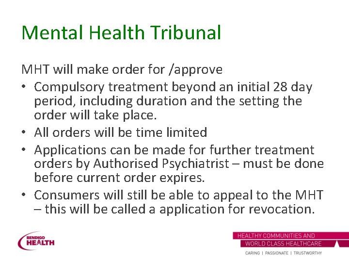 Mental Health Tribunal MHT will make order for /approve • Compulsory treatment beyond an