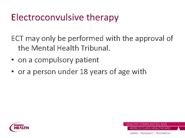 Electroconvulsive therapy ECT may only be performed with the approval of the Mental Health
