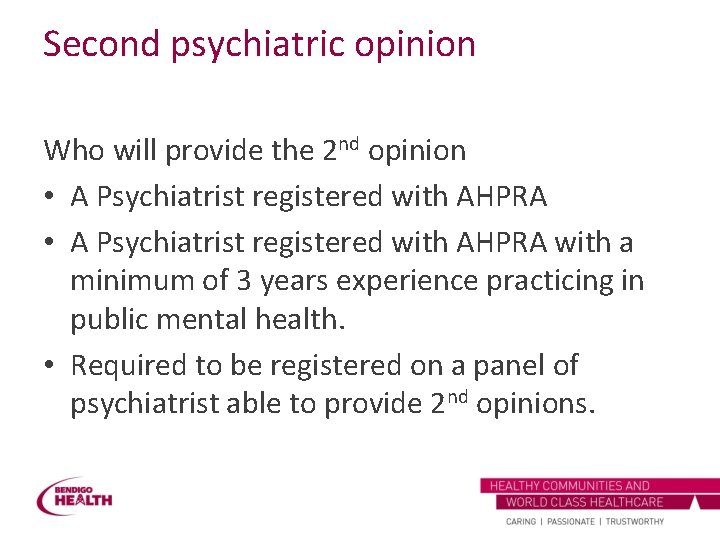 Second psychiatric opinion Who will provide the 2 nd opinion • A Psychiatrist registered