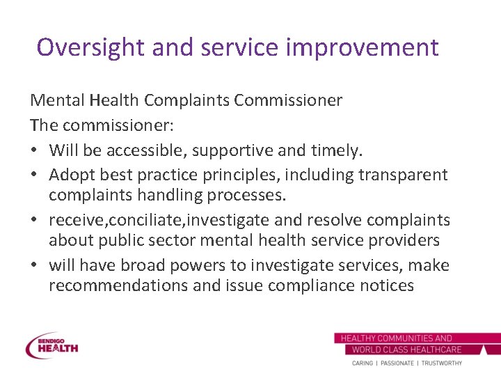 Oversight and service improvement Mental Health Complaints Commissioner The commissioner: • Will be accessible,