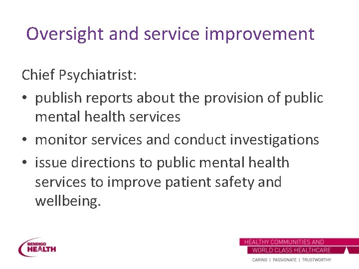 Oversight and service improvement Chief Psychiatrist: • publish reports about the provision of public