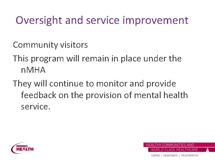 Oversight and service improvement Community visitors This program will remain in place under the