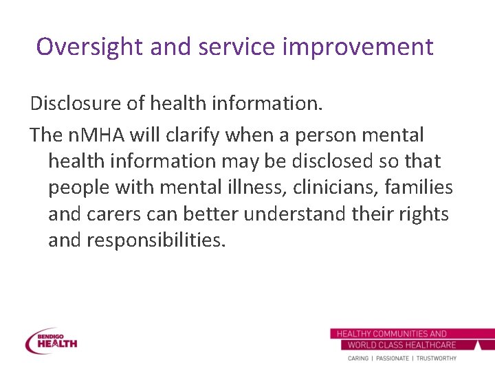 Oversight and service improvement Disclosure of health information. The n. MHA will clarify when