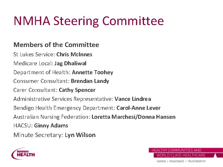 NMHA Steering Committee Members of the Committee St Lukes Service: Chris Mc. Innes Medicare