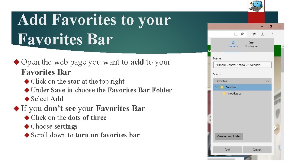 Add Favorites to your Favorites Bar Open the web page you want to add