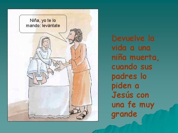 Niña, yo te lo mando: levántate Devuelve la vida a una niña muerta, cuando