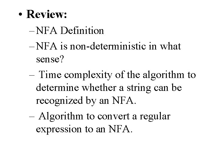  • Review: – NFA Definition – NFA is non-deterministic in what sense? –