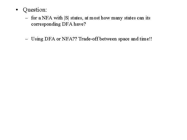  • Question: – for a NFA with |S| states, at most how many