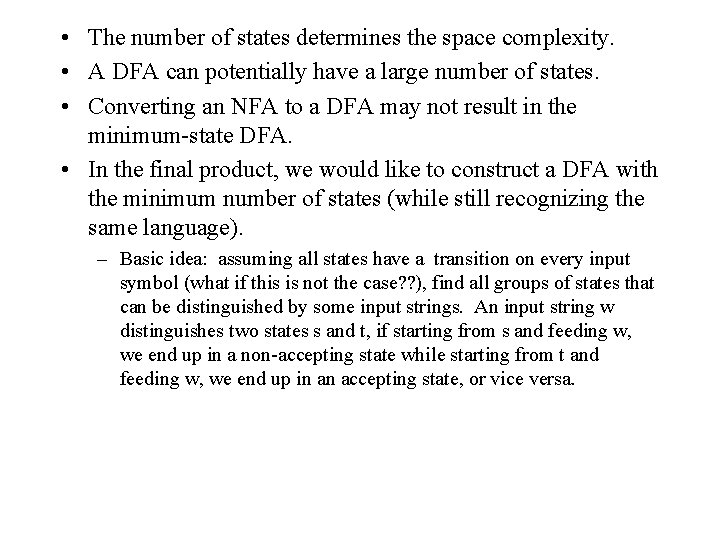  • The number of states determines the space complexity. • A DFA can