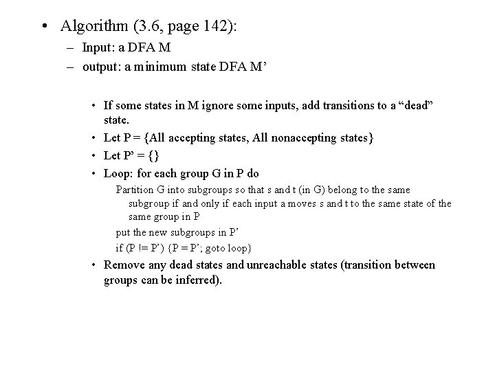  • Algorithm (3. 6, page 142): – Input: a DFA M – output:
