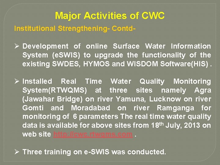 Major Activities of CWC Institutional Strengthening- Contd- Ø Development of online Surface Water Information