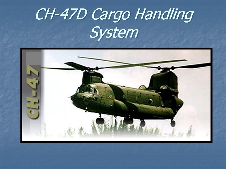 CH-47 D Cargo Handling System 