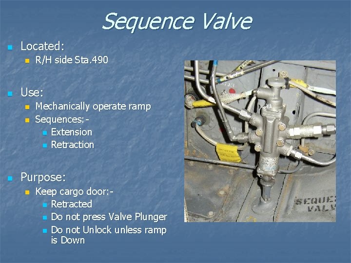 Sequence Valve n Located: n n Use: n n n R/H side Sta. 490