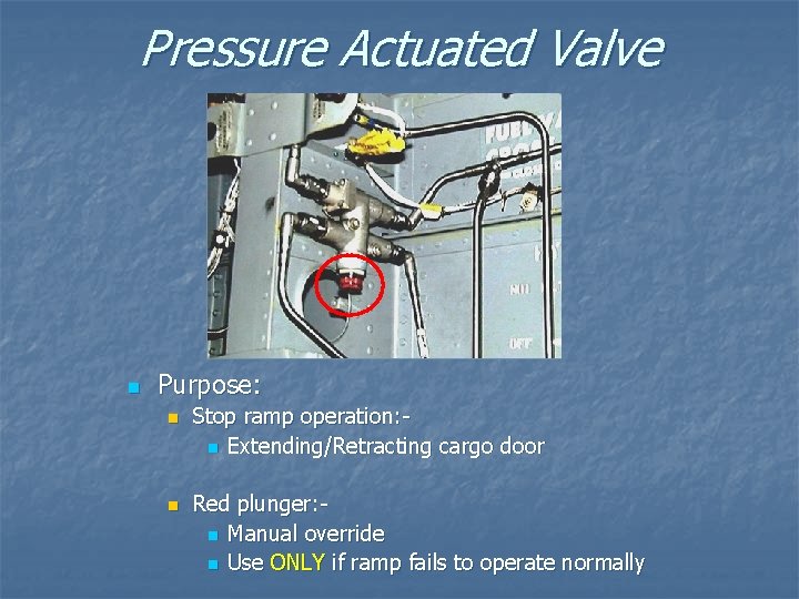 Pressure Actuated Valve n Purpose: n n Stop ramp operation: n Extending/Retracting cargo door
